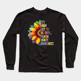 It's Okay Not To Be Okay Mental Health Awareness Long Sleeve T-Shirt